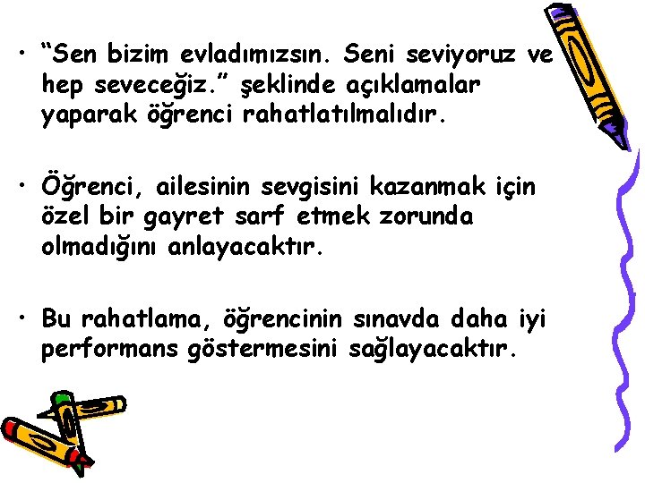  • “Sen bizim evladımızsın. Seni seviyoruz ve hep seveceğiz. ” şeklinde açıklamalar yaparak