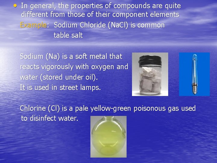  • In general, the properties of compounds are quite different from those of