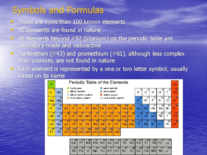 Symbols and Formulas • • • There are more than 100 known elements 90