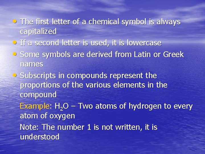  • The first letter of a chemical symbol is always • • •