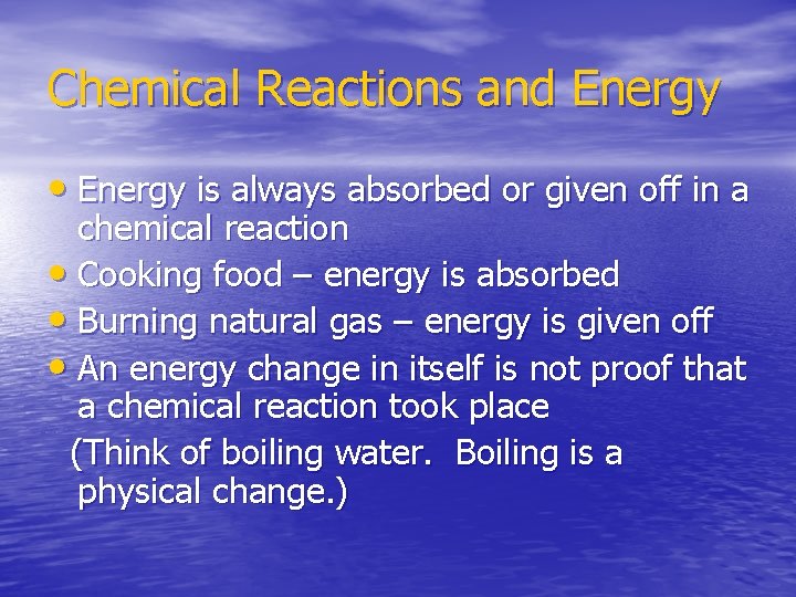 Chemical Reactions and Energy • Energy is always absorbed or given off in a
