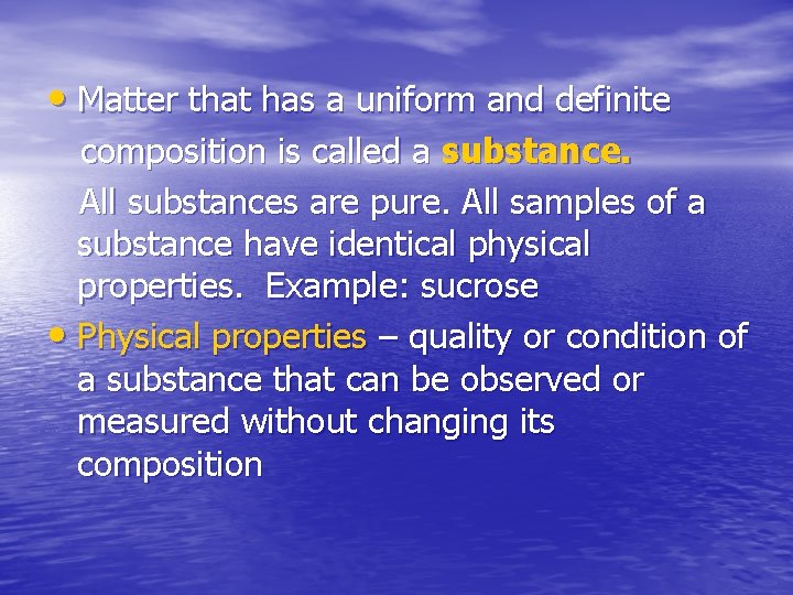  • Matter that has a uniform and definite composition is called a substance.