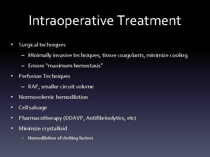 Intraoperative Treatment • Surgical techniques – Minimally invasive techniques, tissue coagulants, minimize cooling –