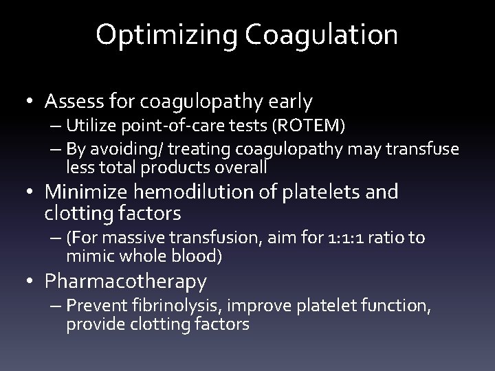 Optimizing Coagulation • Assess for coagulopathy early – Utilize point-of-care tests (ROTEM) – By