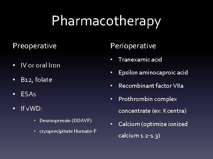 Pharmacotherapy Preoperative • IV or oral Iron • B 12, folate • ESAs •