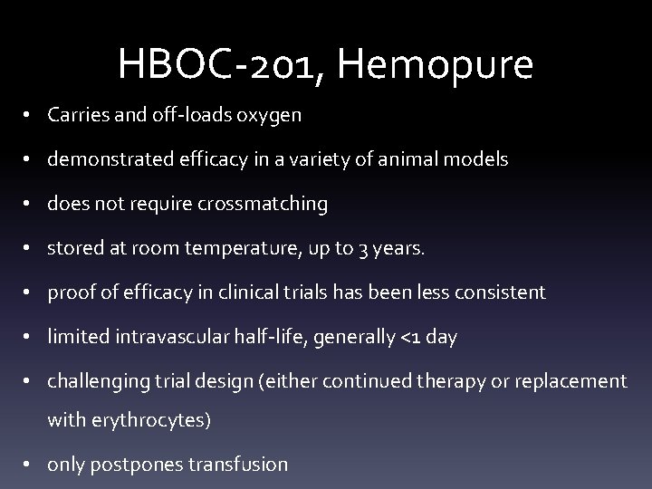 HBOC-201, Hemopure • Carries and off-loads oxygen • demonstrated efficacy in a variety of