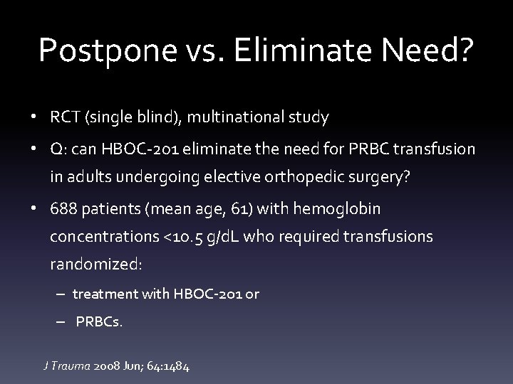 Postpone vs. Eliminate Need? • RCT (single blind), multinational study • Q: can HBOC-201