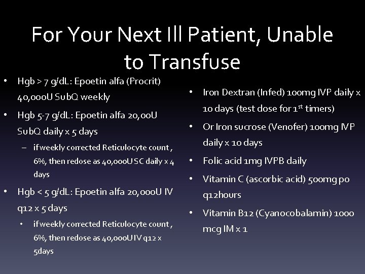 For Your Next Ill Patient, Unable to Transfuse • Hgb > 7 g/d. L: