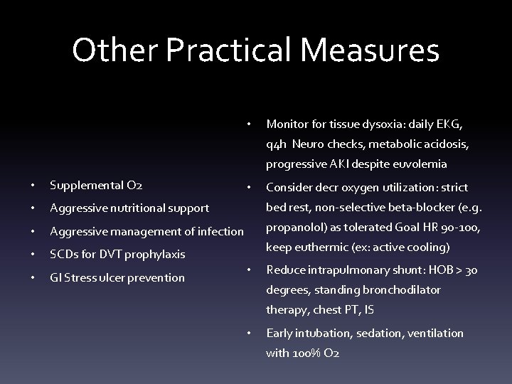Other Practical Measures • Monitor for tissue dysoxia: daily EKG, q 4 h Neuro