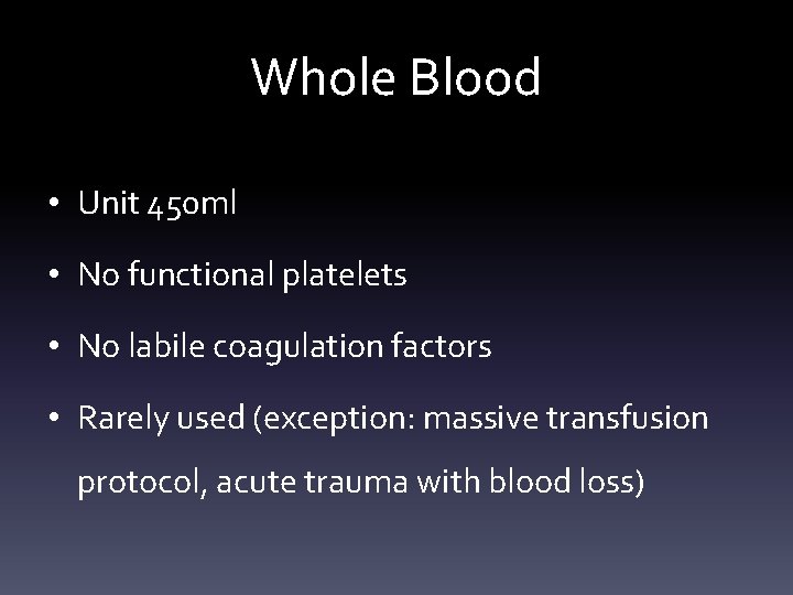 Whole Blood • Unit 450 ml • No functional platelets • No labile coagulation