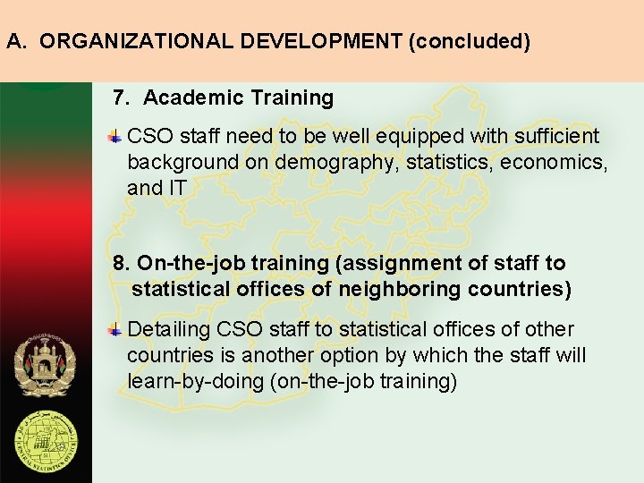 A. ORGANIZATIONAL DEVELOPMENT (concluded) 7. Academic Training CSO staff need to be well equipped