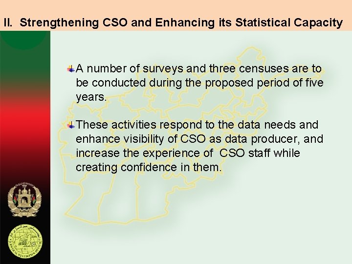 II. Strengthening CSO and Enhancing its Statistical Capacity A number of surveys and three