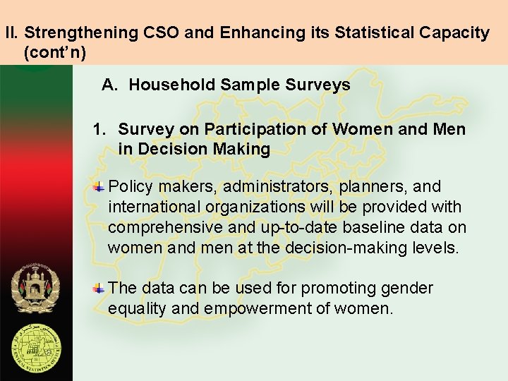 II. Strengthening CSO and Enhancing its Statistical Capacity (cont’n) A. Household Sample Surveys 1.