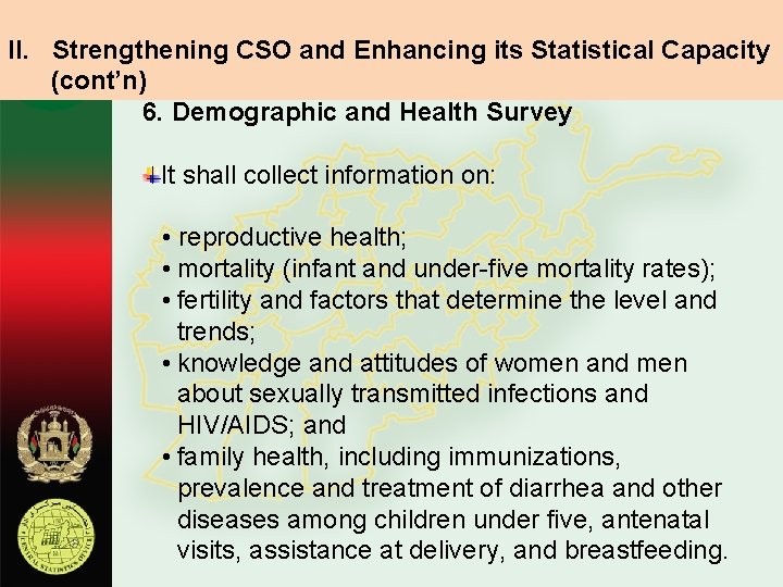 II. Strengthening CSO and Enhancing its Statistical Capacity (cont’n) 6. Demographic and Health Survey
