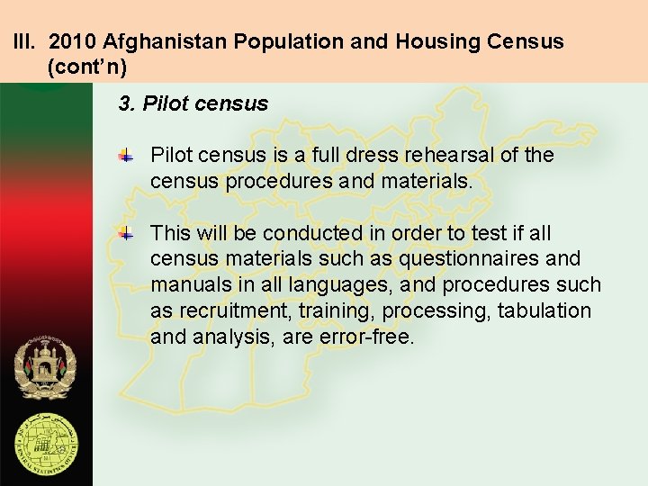 III. 2010 Afghanistan Population and Housing Census (cont’n) 3. Pilot census is a full