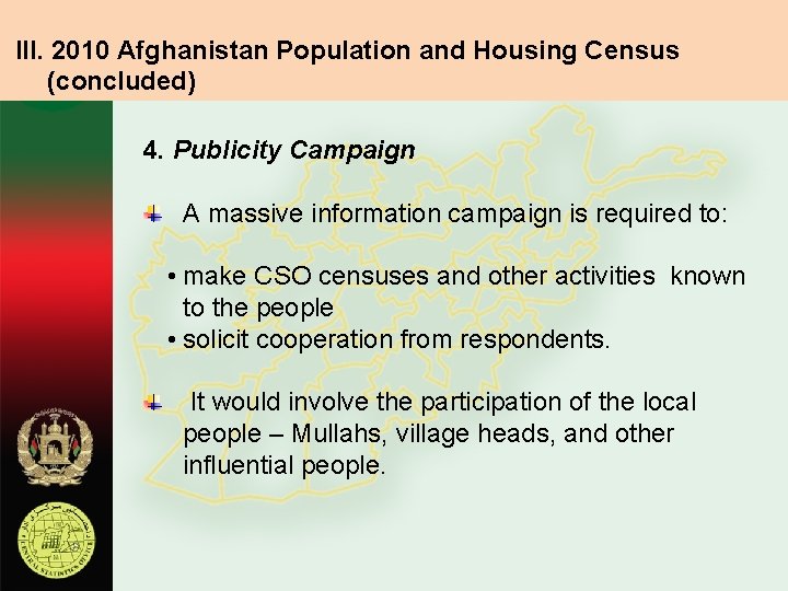 III. 2010 Afghanistan Population and Housing Census (concluded) 4. Publicity Campaign A massive information