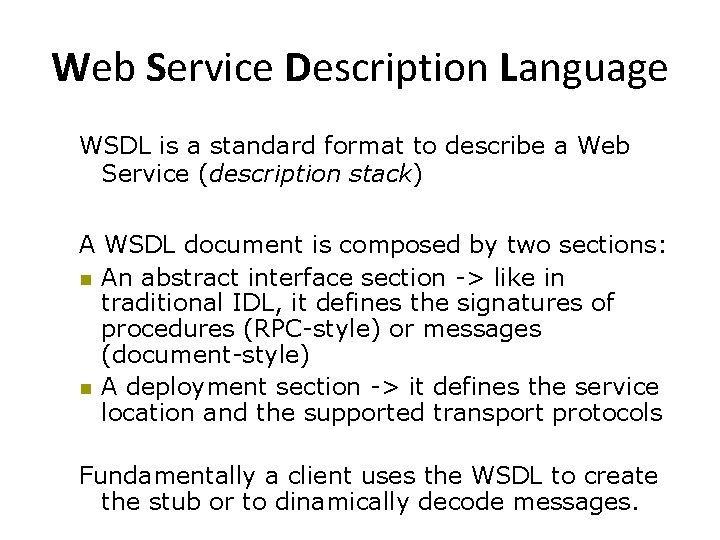 Web Service Description Language WSDL is a standard format to describe a Web Service