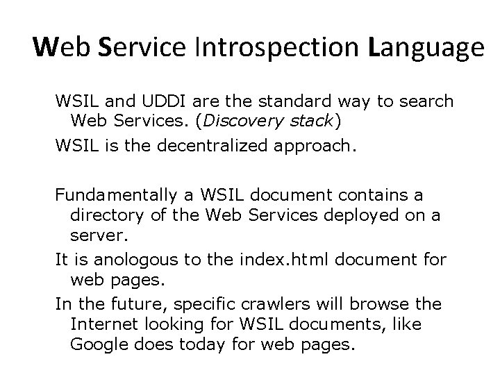 Web Service Introspection Language WSIL and UDDI are the standard way to search Web