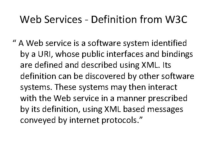 Web Services - Definition from W 3 C “ A Web service is a