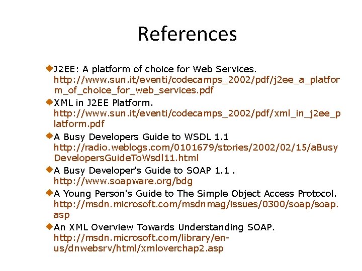 References J 2 EE: A platform of choice for Web Services. http: //www. sun.