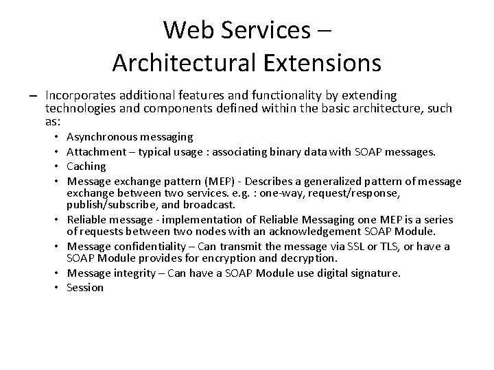 Web Services – Architectural Extensions – Incorporates additional features and functionality by extending technologies