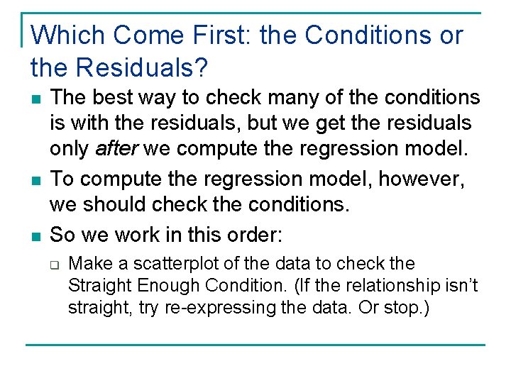 Which Come First: the Conditions or the Residuals? n n n The best way