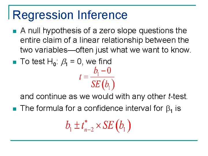 Regression Inference n A null hypothesis of a zero slope questions the entire claim