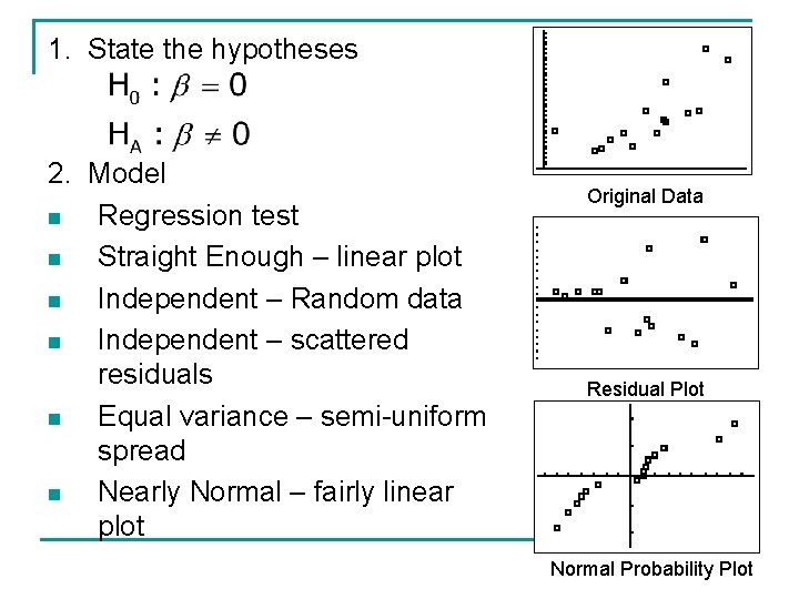 1. State the hypotheses 2. Model n Regression test n Straight Enough – linear