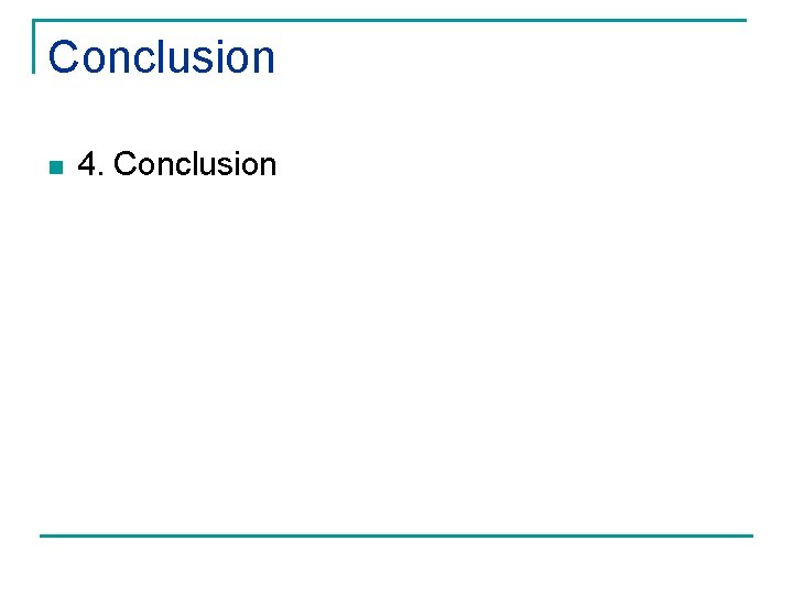 Conclusion n 4. Conclusion 