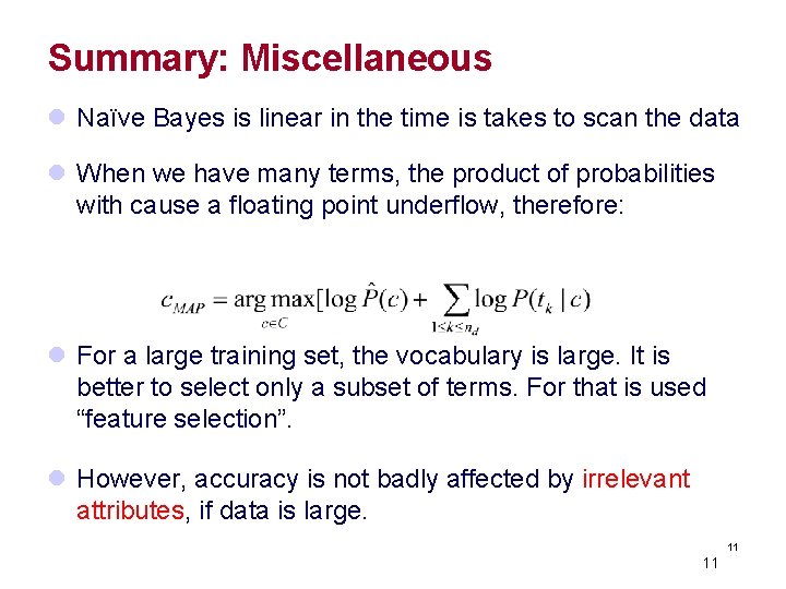 Summary: Miscellaneous l Naïve Bayes is linear in the time is takes to scan