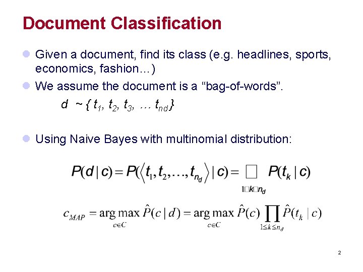 Document Classification l Given a document, find its class (e. g. headlines, sports, economics,