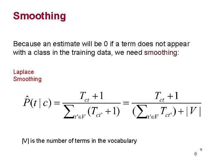 Smoothing Because an estimate will be 0 if a term does not appear with