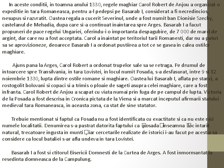 In aceste conditii, in toamna anului 1330, regele maghiar Carol Robert de Anjou a