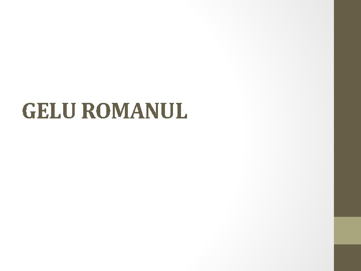 GELU ROMANUL 