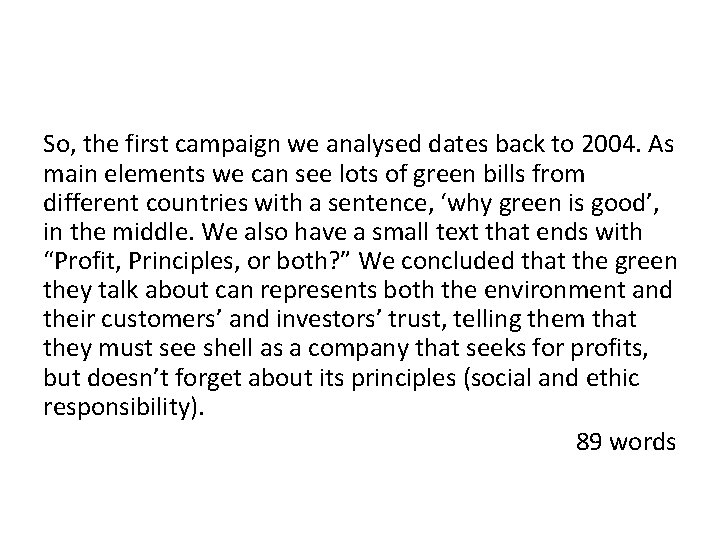 So, the first campaign we analysed dates back to 2004. As main elements we