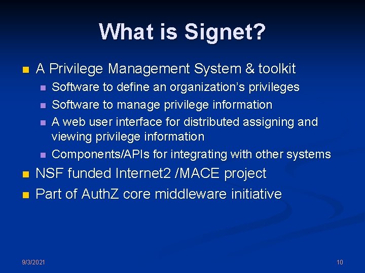 What is Signet? n A Privilege Management System & toolkit n n n Software