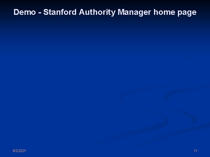 Demo - Stanford Authority Manager home page 9/3/2021 11 