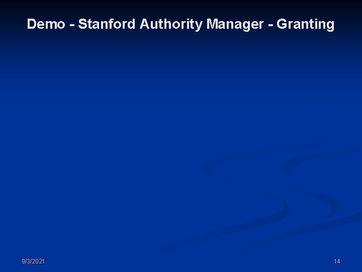 Demo - Stanford Authority Manager - Granting 9/3/2021 14 