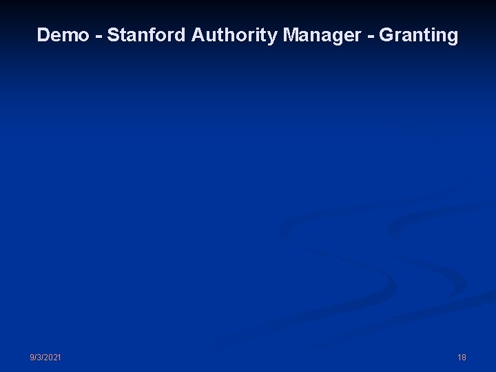 Demo - Stanford Authority Manager - Granting 9/3/2021 18 