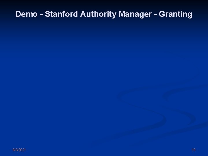 Demo - Stanford Authority Manager - Granting 9/3/2021 19 