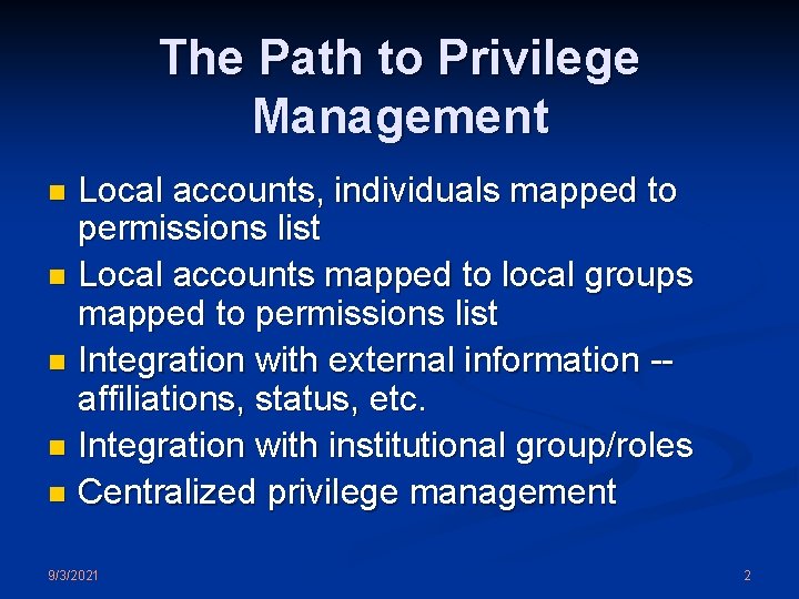 The Path to Privilege Management Local accounts, individuals mapped to permissions list n Local