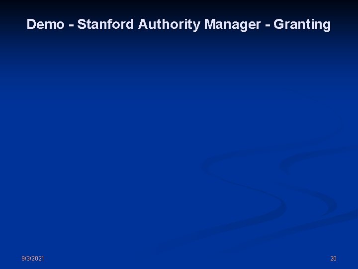 Demo - Stanford Authority Manager - Granting 9/3/2021 20 