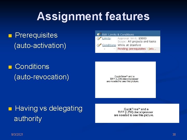 Assignment features n Prerequisites (auto-activation) n Conditions (auto-revocation) n Having vs delegating authority 9/3/2021