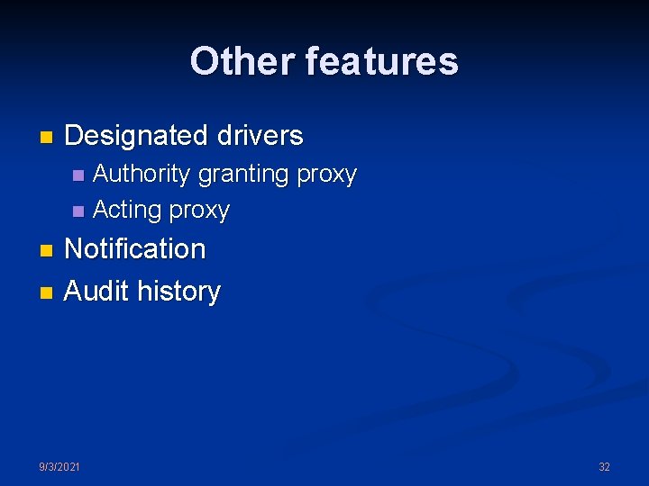 Other features n Designated drivers Authority granting proxy n Acting proxy n Notification n