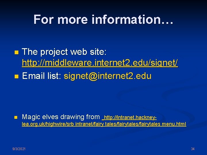 For more information… The project web site: http: //middleware. internet 2. edu/signet/ n Email