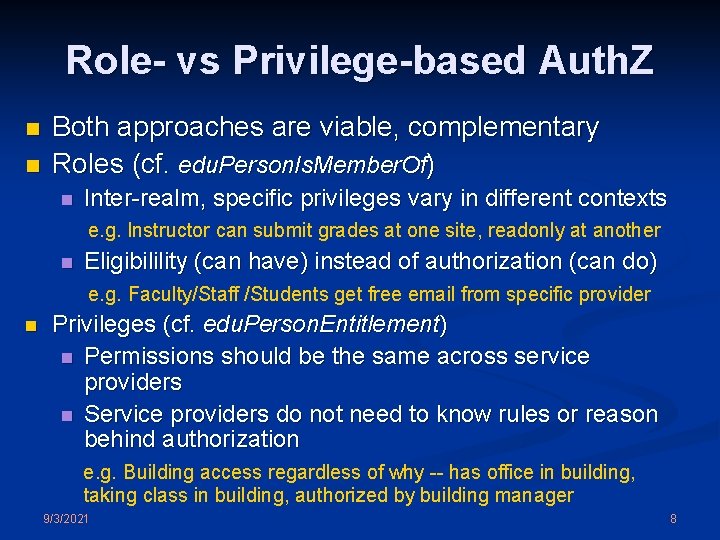 Role- vs Privilege-based Auth. Z n n Both approaches are viable, complementary Roles (cf.