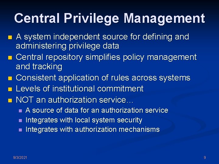 Central Privilege Management n n n A system independent source for defining and administering