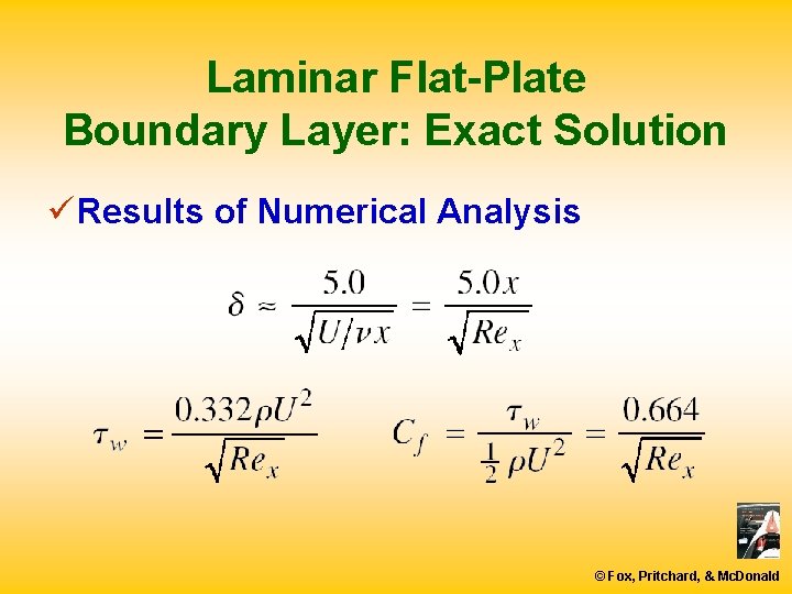 Laminar Flat-Plate Boundary Layer: Exact Solution ü Results of Numerical Analysis © Fox, Pritchard,