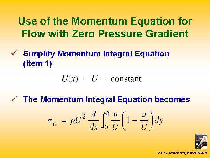 Use of the Momentum Equation for Flow with Zero Pressure Gradient ü Simplify Momentum