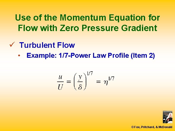 Use of the Momentum Equation for Flow with Zero Pressure Gradient ü Turbulent Flow